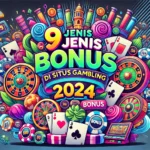 9 Jenis Situs Gambling 2024