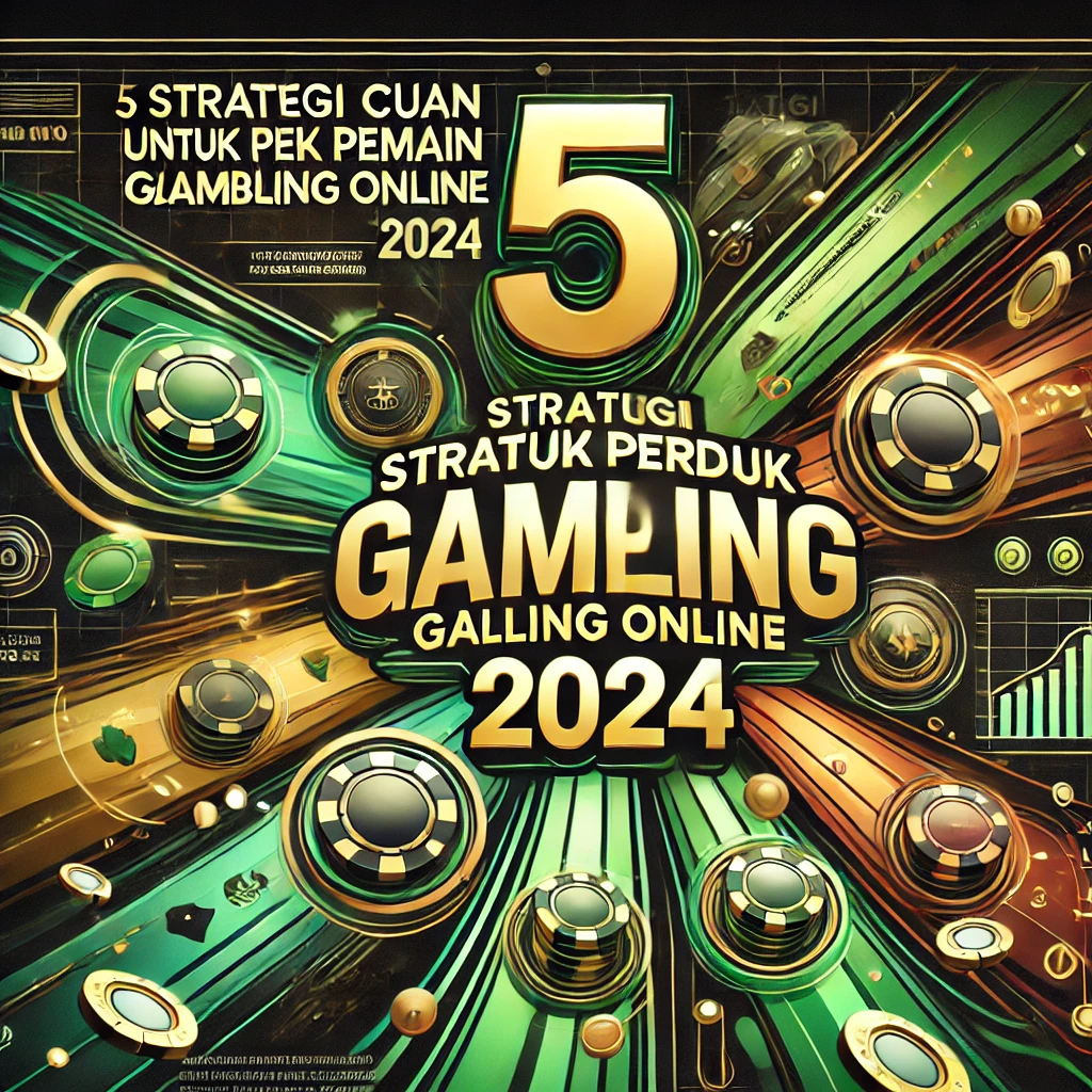 5 Strategi Cuan Gambling Online